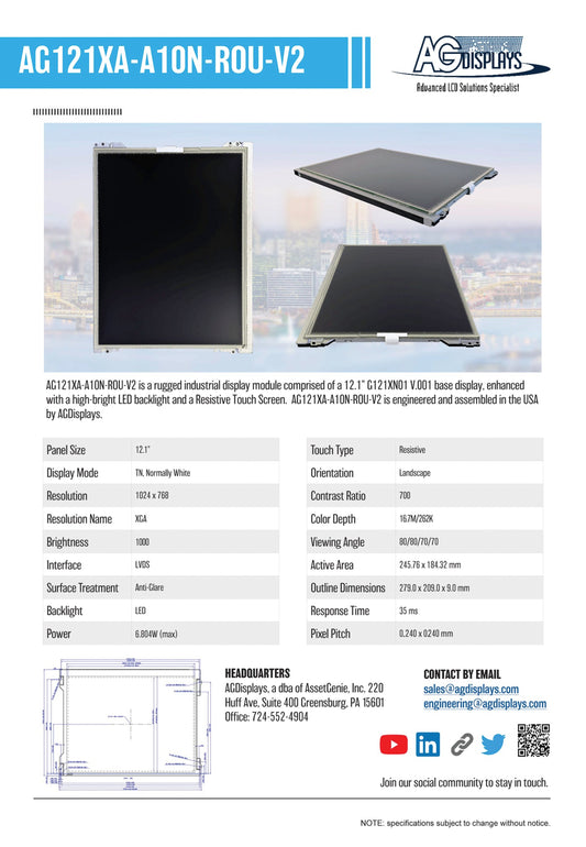 AG121XA-A10N-ROU-V2 is a rugged industrial display module comprised of an 12.1" AUO G121XN01 V.001 base display, enhanced with a high-bright LED backlight and a resistive touch screen. AG121XA-A10N-ROU-V2 is engineered and assembled in the USA by AGDisplays.