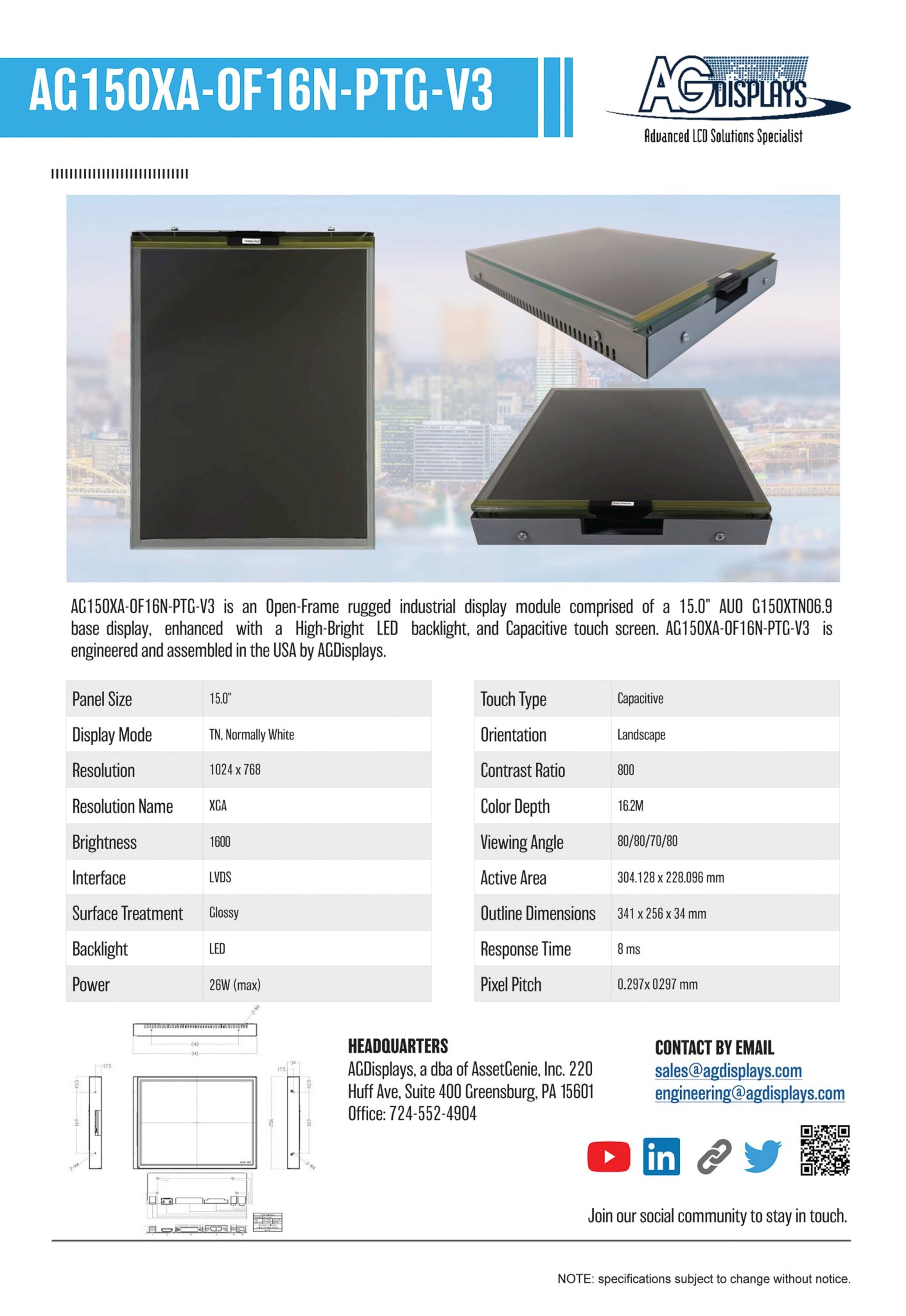 AG150XA-OF16N-PTG-V3 is an open-frame rugged industrial display module. comprised of a 15.0" AUO G150XTN06.9 base display, enhanced with a High-bright LED backlight. and capacitive touch screen. AG150XA-OF16N-PTG-V3 is engineered and assembled in the USA by AGDisplays. 