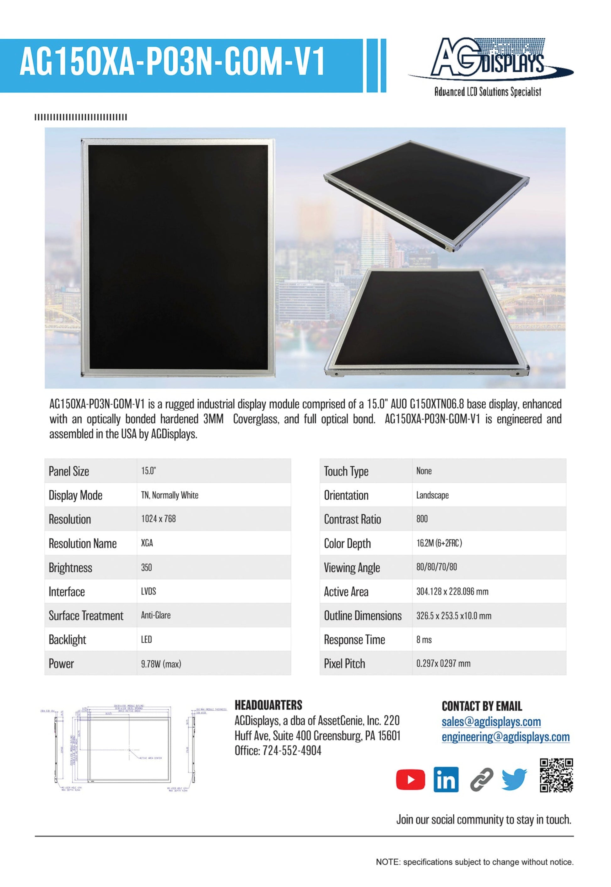 AG150XA-P03N-GOM-V1 is a rugged industrial display module comprised of a 15.0 AUO G150XTN06.8 base display, enhanced with and optically bonded, hardened 3MM coverglass, and full optical bond. AG150XA-P03N-GOM-V1 is engineered and assembled in the USA by AGDisplays.