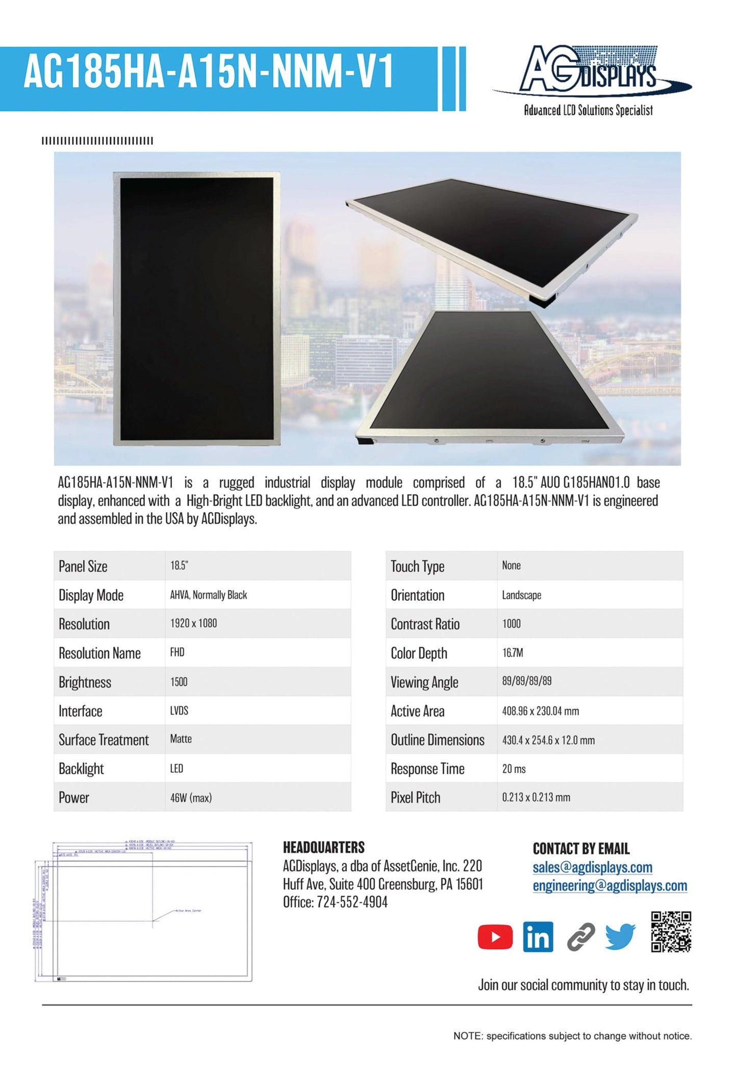 AG185HA-A15N-NNM-V1 is a rugged industrial display module comprised of a 18.5" G185HAN01.0 base display, enhanced with a high-bright LED backlight, and an advanced LED controller. AG185HA-A15N-NNM-V1 is engineered and assembled in the USA by AGDisplays.