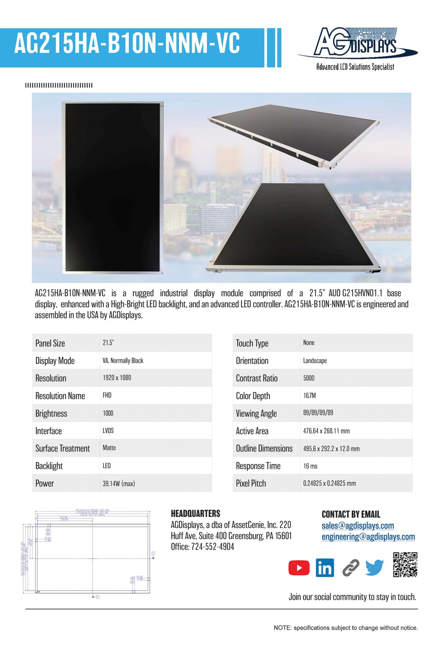 AG215HA-B10N-NNM-VC is a rugged industrial display module comprised of a 21.5" AUO G215HVN01.1 base display, enhanced with a high-bright LED backlight, and an advanced LED controller . AG215HA-B10N-NNM-VC is engineered and assembled in the USA by AGDisplays.